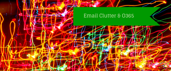 Email Clutter & O365